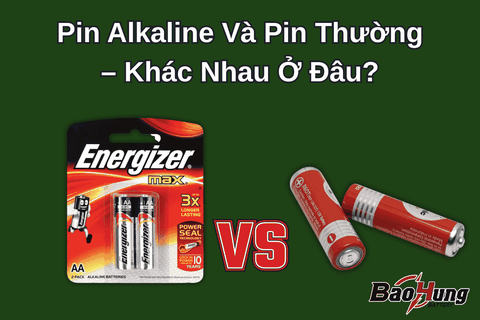 Pin Alkaline Và Pin Thường – Khác Nhau Ở Đâu?