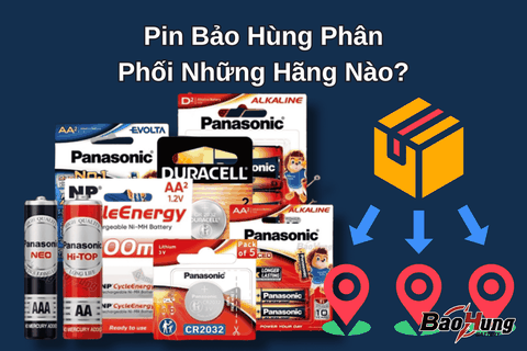Pin Bảo Hùng Phân Phối Những Hãng Nào?
