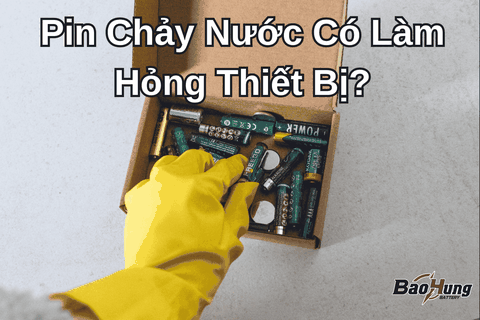 Pin Chảy Nước Có Làm Hỏng Thiết Bị?