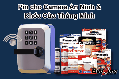 Pin cho Camera An Ninh & Khóa Cửa Thông Minh