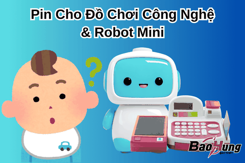Pin Cho Đồ Chơi Công Nghệ & Robot Mini