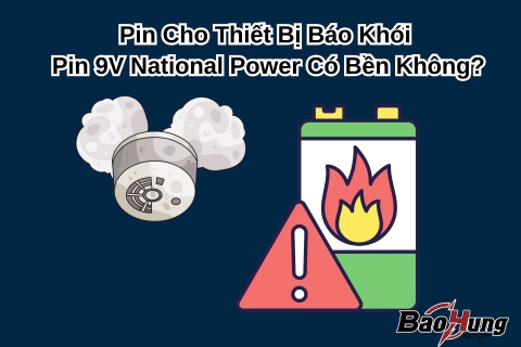 Pin Cho Thiết Bị Báo Khói – 9V National Power Có Bền Không?