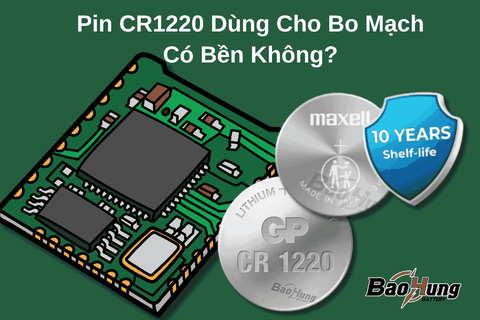 Pin CR1220 Dùng Cho Bo Mạch Có Bền Không?