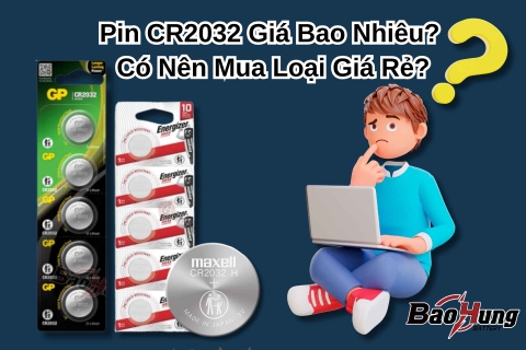 Pin CR2032 Giá Bao Nhiêu? Có Nên Mua Loại Giá Rẻ?