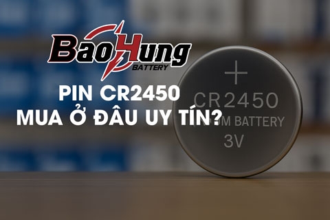 Pin CR2450 Mua Ở Đâu Uy Tín? Chọn Ngay Pin Bảo Hùng