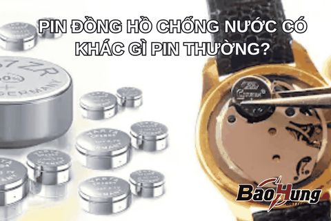 Pin Đồng Hồ Chống Nước Có Khác Gì Pin Thường?