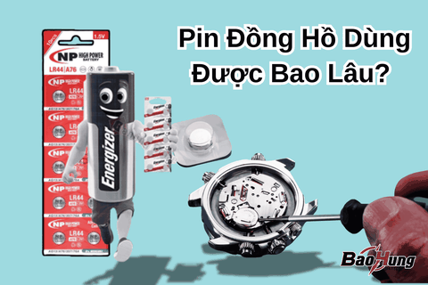 Pin Đồng Hồ Dùng Được Bao Lâu? Bao Nhiêu Năm Thì Thay?