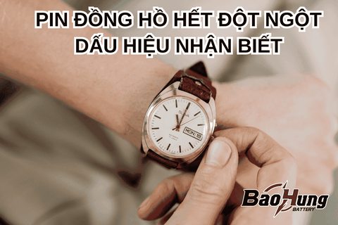 Pin Đồng Hồ Hết Đột Ngột – Dấu Hiệu Nhận Biết