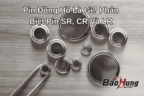 Pin Đồng Hồ Là Gì? Phân Biệt Pin SR, CR Và LR