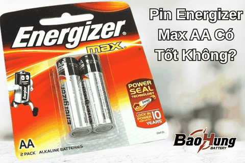 Pin Energizer Max AA Có Tốt Không?