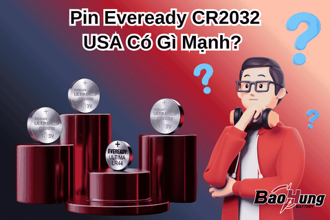 Pin Eveready CR2032 USA Có Gì Mạnh?