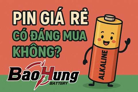 Pin Giá Rẻ Có Đáng Mua Không?