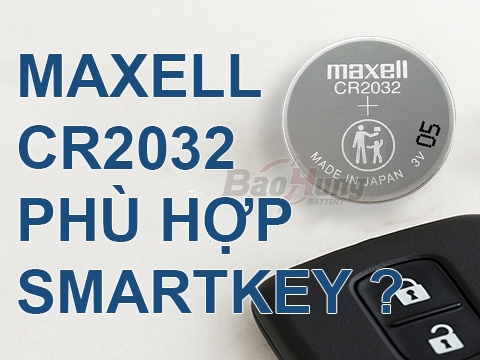 Pin Maxell CR2032 Có Phù Hợp Dùng Cho Smartkey Không?