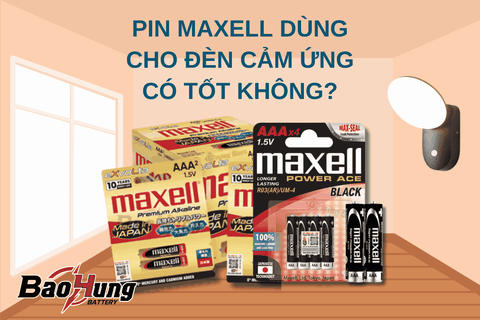 Pin Maxell Dùng Cho Đèn Cảm Ứng Có Tốt Không?