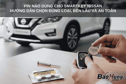 Pin Nào Dùng Cho Smartkey Nissan? Hướng Dẫn Chọn Đúng Loại, Bền Lâu Và An Toàn