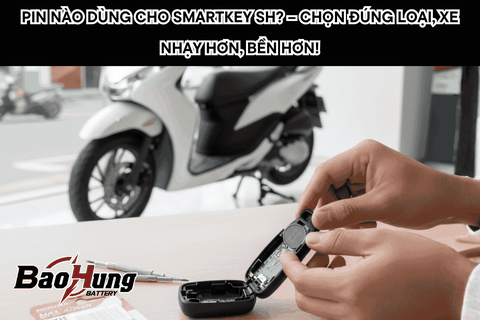 Pin Nào Dùng Cho Smartkey SH? – Chọn Đúng Loại, Xe Nhạy Hơn, Bền Hơn!
