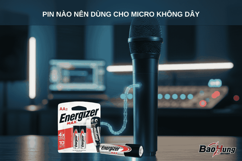 Pin Nào Nên Dùng Cho Micro Không Dây? Gợi Ý Từ Chuyên Gia Pin Bảo Hùng
