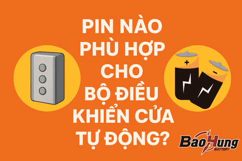 Pin Nào Phù Hợp Cho Bộ Điều Khiển Cửa Tự Động?