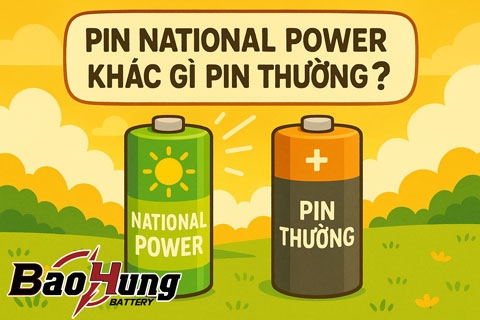 Pin National Power Khác Gì Pin Thường? Sự Khác Biệt Đến Từ Chất Lượng