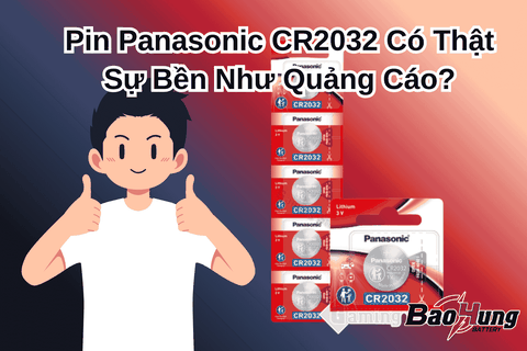 Pin Panasonic CR2032 Có Thật Sự Bền Như Quảng Cáo?