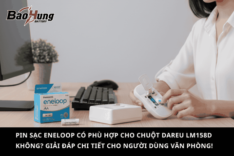 Pin sạc Eneloop có phù hợp cho chuột Dareu LM158D không? Giải đáp chi tiết cho người dùng văn phòng!