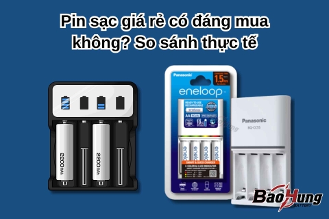 Pin sạc giá rẻ có đáng mua không? So sánh thực tế