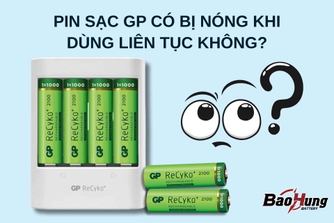 Pin Sạc GP Có Bị Nóng Khi Dùng Liên Tục Không?