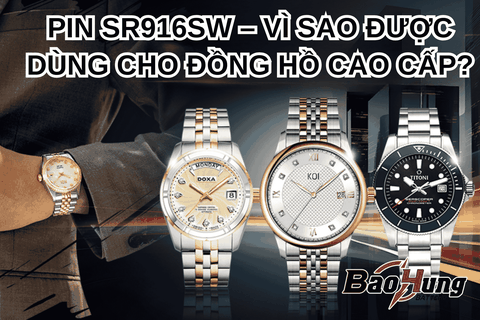 Pin SR916SW – Vì Sao Được Dùng Cho Đồng Hồ Cao Cấp?