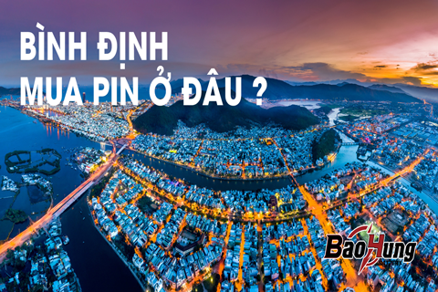 Mua Pin Tại Bình Định: Chính Hãng, Giá Tốt, Giao Hàng Tận Nơi