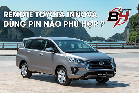 Remote Xe Toyota Innova Dùng Pin Nào Phù Hợp?