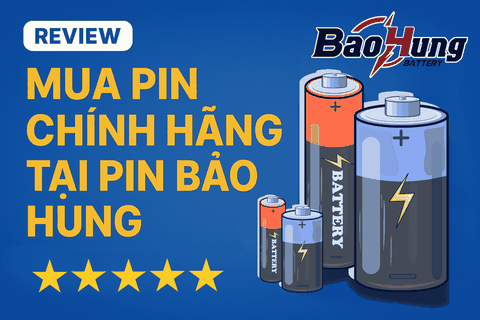 Review Mua Pin Chính Hãng Tại Pin Bảo Hùng – Có Đáng Tin Không?