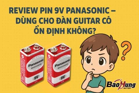 Review Pin 9V Panasonic – Dùng Cho Đàn Guitar Có Ổn Định Không?