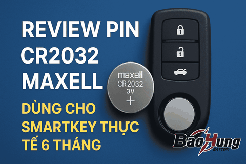 Review Pin CR2032 Maxell – Dùng Cho Smartkey Thực Tế 6 Tháng
