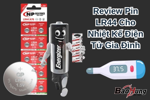 Review Pin LR44 Cho Nhiệt Kế Điện Tử Gia Đình