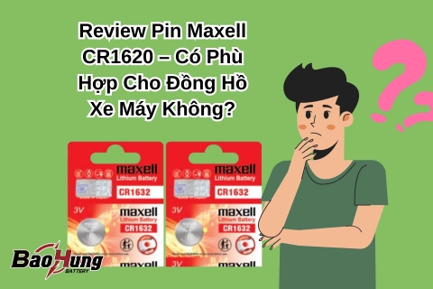 Review Pin Maxell CR1620 – Có Phù Hợp Cho Đồng Hồ Xe Máy Không?
