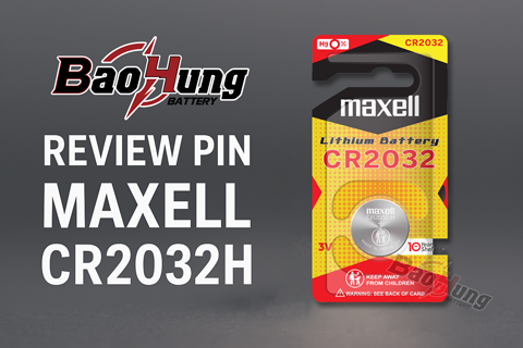 Review Pin Maxell CR2032H – Pin Nút Cao Cấp, Tuổi Thọ Dài