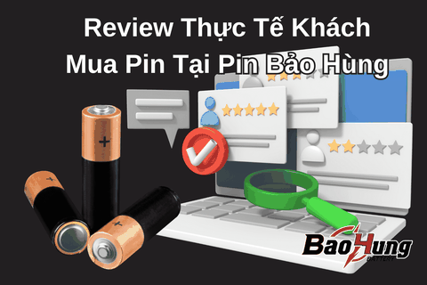 Review Thực Tế Khách Mua Pin Tại Pin Bảo Hùng