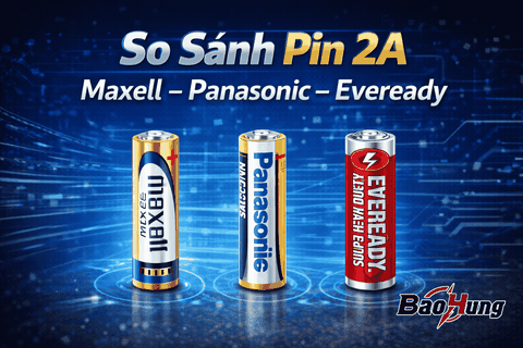 So Sánh Pin 2A Maxell – Panasonic – Eveready: Chọn Loại Nào?