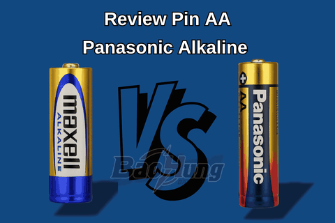 So Sánh Pin Maxell Và Panasonic – Loại Nào Tốt Hơn?