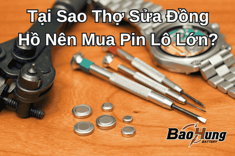 Tại Sao Thợ Sửa Đồng Hồ Nên Mua Pin Lô Lớn?