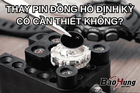 Thay Pin Đồng Hồ Định Kỳ – Có Cần Thiết Không?