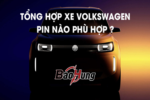 Tổng Hợp Các Loại Xe Volkswagen Và Pin Phù Hợp