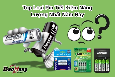 Top Loại Pin Tiết Kiệm Năng Lượng Nhất Năm Nay