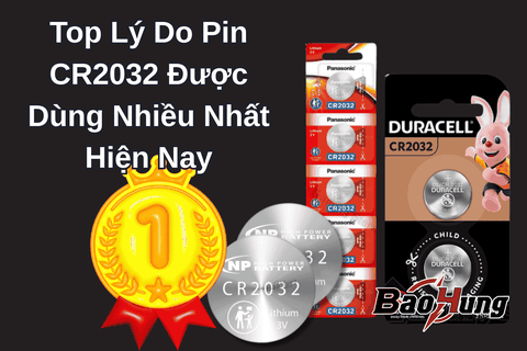 Top Lý Do Pin CR2032 Được Dùng Nhiều Nhất Hiện Nay