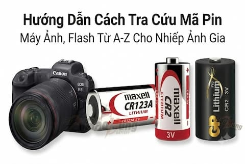Hướng Dẫn Cách Tra Cứu Mã Pin Máy Ảnh, Flash Từ A-Z Cho Nhiếp Ảnh Gia