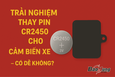 Trải Nghiệm Thay Pin CR2450 Cho Cảm Biến Xe – Có Dễ Không?