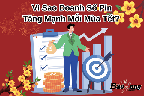 Vì Sao Doanh Số Pin Tăng Mạnh Mỗi Mùa Tết?
