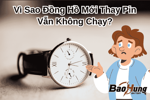 Vì Sao Đồng Hồ Mới Thay Pin Vẫn Không Chạy?