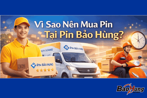 Vì Sao Nên Mua Pin Tại Pin Bảo Hùng?
