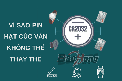 Vì Sao Pin Hạt Cúc Vẫn Không Thể Thay Thế?